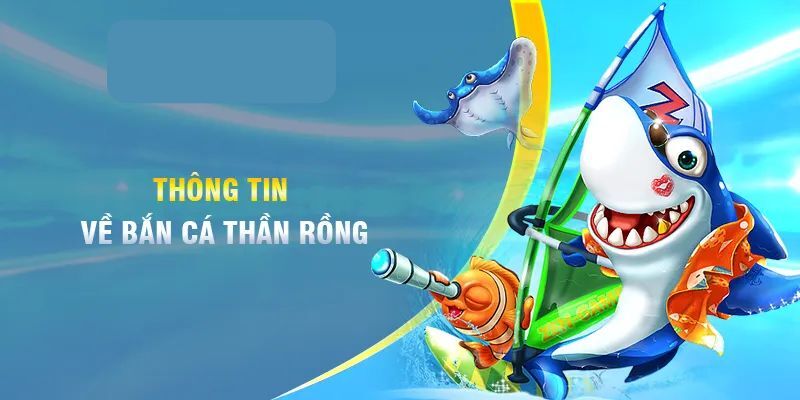 Bắn cá thần rồng Bắn cá thần rồng